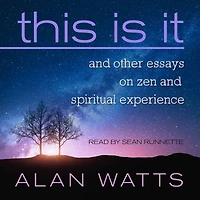 This Is It: and Other Essays on Zen Spiritual Experience