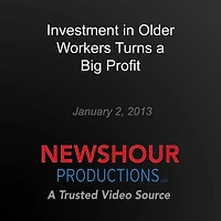 Investment in Older Workers Turns a Big Profit