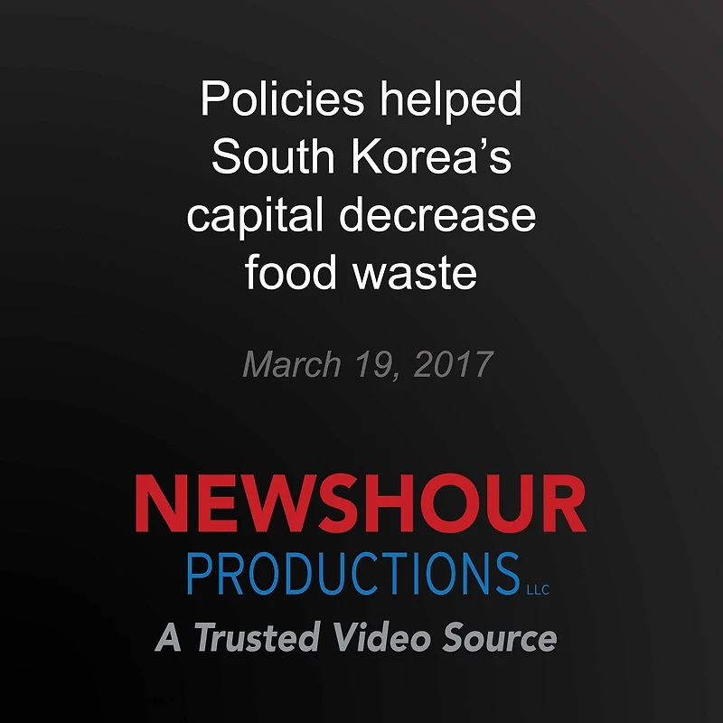 Policies helped South Korea's capital decrease food waste