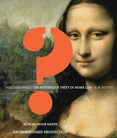 Vanished Smile: the Mysterious Theft of Mona Lisa