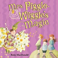 Mrs. Piggle-Wiggle's Magic