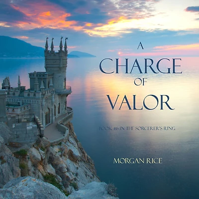 Charge of Valor, A (Book #6 in the Sorcerer's Ring)