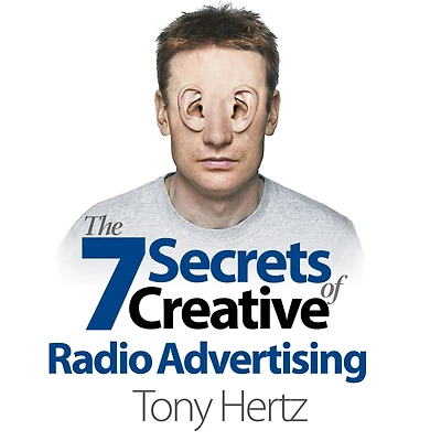 The 7 Secrets of Creative Radio Advertising