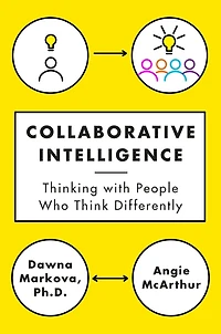 Collaborative Intelligence: Thinking with People Who Think Differently