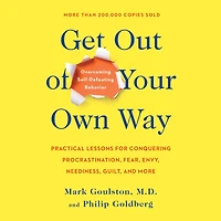 Get Out of Your Own Way: Overcoming Self-Defeating Behavior