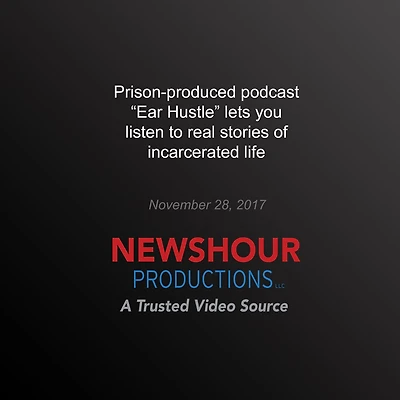 Prison-produced podcast `Ear Hustle' lets you listen to real stories of incarcerated life