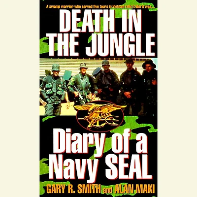 Death the Jungle: Diary of a Navy Seal (Abridged)