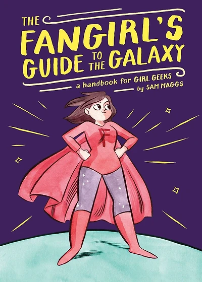 the Fangirl's Guide to Galaxy: A Handbook for Girl Geeks