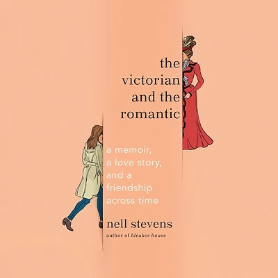 the Victorian and Romantic: a Memoir, Love Story, Friendship Across Time