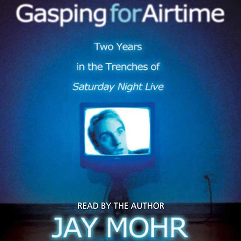 Gasping for Airtime: Two Years in the Trenches at Saturday Night Live (Abridged)