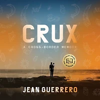 Crux: A Cross-Border Memoir