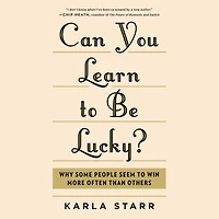 Can You Learn to Be Lucky?: Why Some People Seem Win More Often Than Others