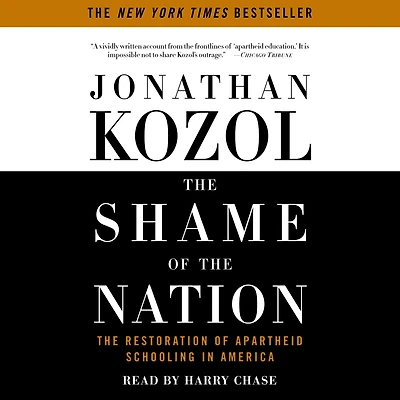 The Shame of the Nation: The Restoration of Apartheid Schooling in America (Abridged)