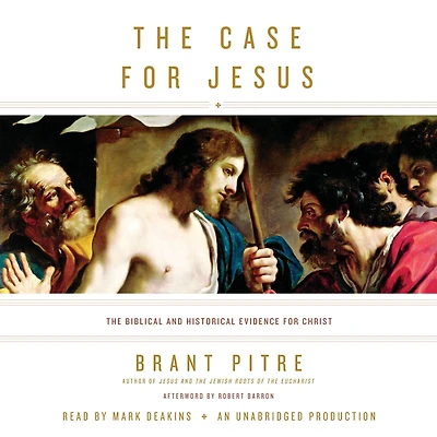 The Case for Jesus: Biblical and Historical Evidence Christ