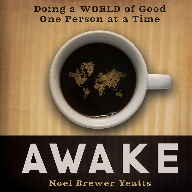 Awake: Doing a World of Good One Person at Time