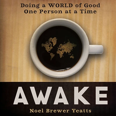 Awake: Doing a World of Good One Person at Time