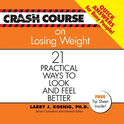 Crash Course on Losing Weight: 21 Practical Ways to Look and Feel Better