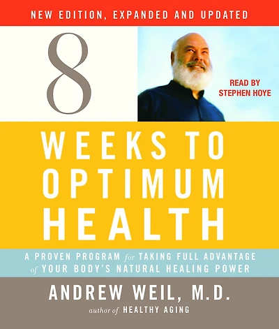 8 Weeks to Optimum Health: A Proven Program for Taking Full Advantage of Your Body's Natural Healing Power