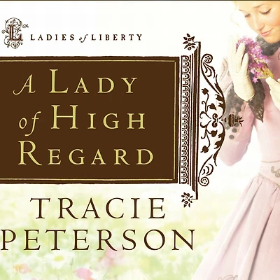 A Lady of High Regard (Ladies Liberty Series #1)