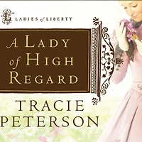 A Lady of High Regard (Ladies Liberty Series #1)