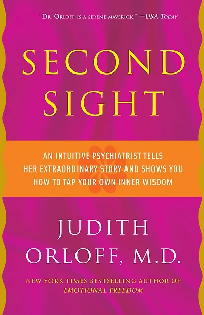 Second Sight: An Intuitive Psychiatrist Tells Her Extraordinary Story and Shows You How To Tap Your Own Inner Wisdom (Abridged)
