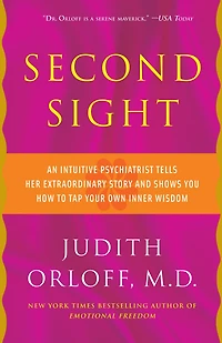 Second Sight: An Intuitive Psychiatrist Tells Her Extraordinary Story and Shows You How To Tap Your Own Inner Wisdom (Abridged)