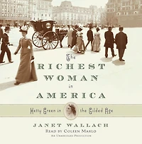 the Richest Woman America: Hetty Green Gilded Age