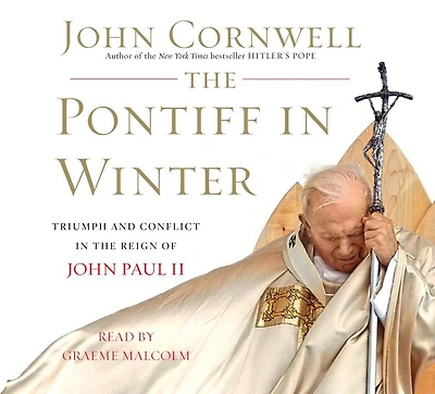 The Pontiff in Winter: Triumph and Conflict in the Reign of John Paul II (Abridged)