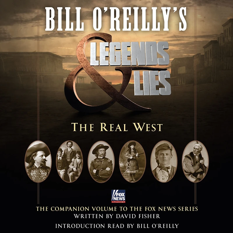 Bill O'Reilly's Legends and Lies: The Real West