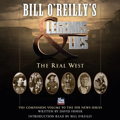 Bill O'Reilly's Legends and Lies: The Real West