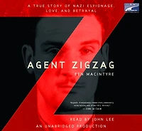 Agent Zigzag: A True Story of Nazi Espionage, Love, and Betrayal