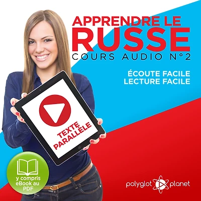 Apprendre Le Russe - Texte ParallèLe - ÉCoute Facile - Lecture Facile: Lire Et éCouter Des Livres En Russe [Learn Russian : Read and Listen to Books in Russian]: Cours Audio, Volume 2