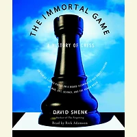 The Immortal Game: A History of Chess