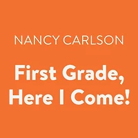 First Grade, Here I Come!