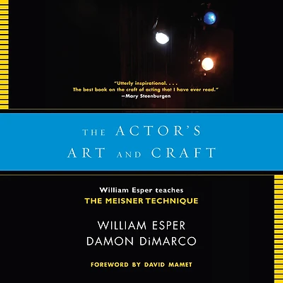 Actor's Art and Craft: William Esper Teaches the Meisner Technique