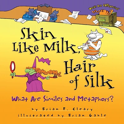 Skin Like Milk, Hair of Silk: What Are Similes and Metaphors?
