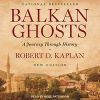 Balkan Ghosts: A Journey Through History
