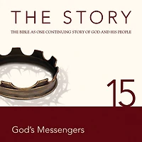 The Story, NIV: Chapter 15 - God's Messengers