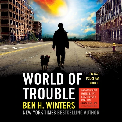 World of Trouble (Last Policeman Series #3)