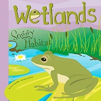 Wetlands: Soggy Habitat