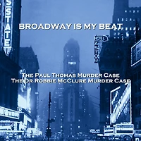 Broadway Is My Beat: The Paul Thomas Murder Case & The Dr Robbie McClure Murder Case