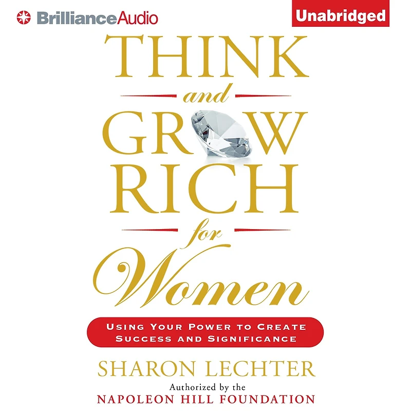 Think and Grow Rich for Women: Using Your Power to Create Success Significance