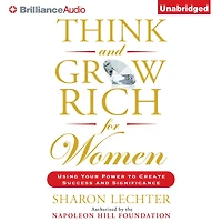 Think and Grow Rich for Women: Using Your Power to Create Success Significance