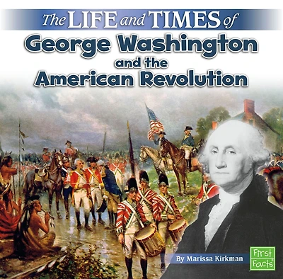 the Life and Times of George Washington American Revolution