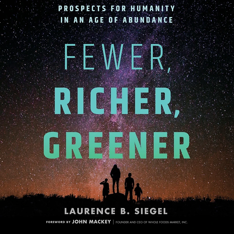Fewer, Richer, Greener: Prospects for Humanity an Age of Abundance