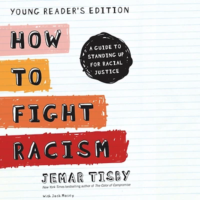 How to Fight Racism Young Reader's Edition: A Guide Standing Up for Racial Justice