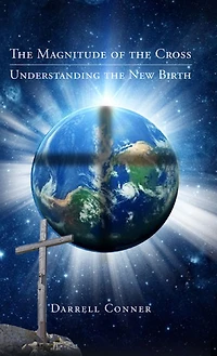 the Magnitude of Cross: Understanding New Birth