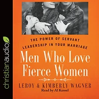 Men Who Love Fierce Women: The Power of Servant Leadership Your Marriage