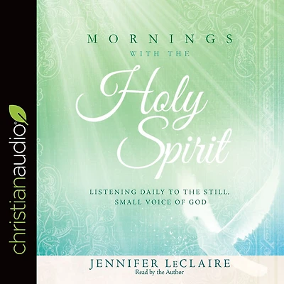 Mornings With the Holy Spirit: Listening Daily to Still, Small Voice of God