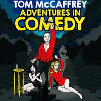 Tom McCaffrey: Adventures in Comedy